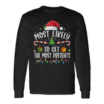 Most Likely To Get The Most Presents Christmas Pajamas Long Sleeve T-Shirt - Seseable