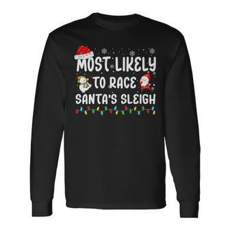 Most Likely To Race Santa's Sleigh Christmas Family Matching Long Sleeve T-Shirt | Mazezy
