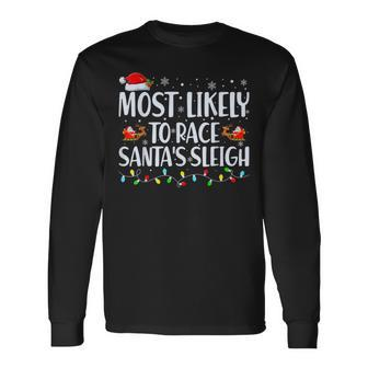 Most Likely To Race Santa's Sleigh Family Christmas Pajamas Long Sleeve T-Shirt - Monsterry