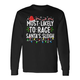 Most Likely To Race Santa's Sleigh Family Matching Christmas Long Sleeve T-Shirt | Mazezy