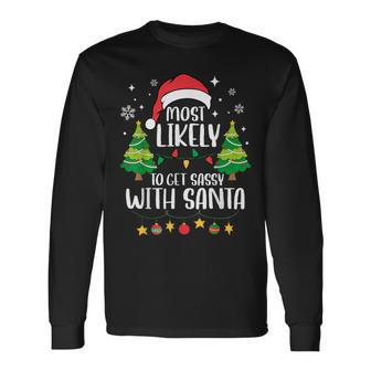 Most Likely To Get Sassy With Santa Matching Christmas Long Sleeve T-Shirt - Seseable
