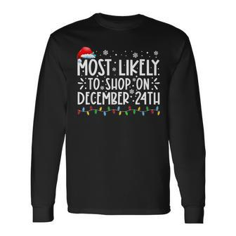 Most Likely To Shop On December 24Th Family Christmas Long Sleeve T-Shirt - Seseable
