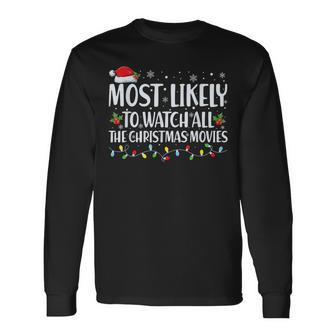 Most Likely To Watch All Christmas Movie Christmas Family Long Sleeve T-Shirt - Thegiftio