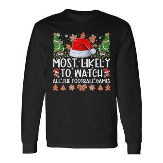 Most Likely To Watch All The Football Games Family Christmas Long Sleeve T-Shirt - Thegiftio UK