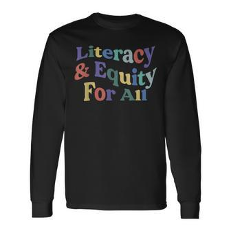 Literacy And Equity For All Banned Books Libraries Reading Long Sleeve T-Shirt | Mazezy