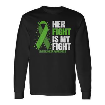 Liver Cancer Her Fight Is My Fight Liver Cancer Awareness Long Sleeve T-Shirt - Seseable