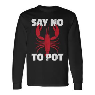 Lobster Say No To Pot Lobster Long Sleeve T-Shirt - Seseable