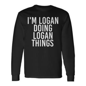 Im Logan Doing Logan Things Birthday Name Idea Long Sleeve T-Shirt | Mazezy UK