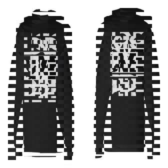 Long Live Pepe Long Sleeve T-Shirt | Mazezy