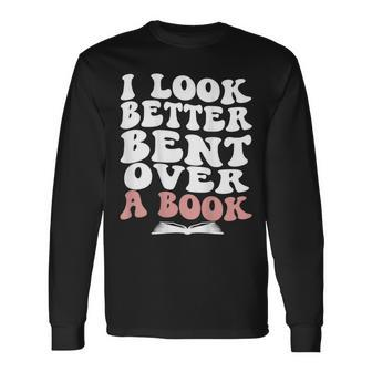 I Look Better Bent Over A Book Lover Back Club Matching Long Sleeve - Monsterry CA