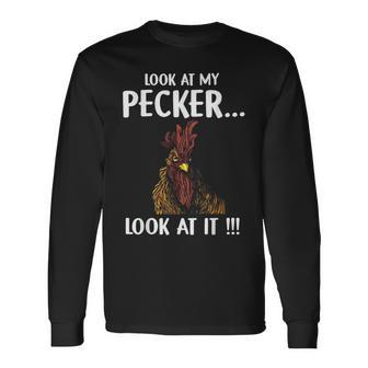 Look At My Pecker Look At It Long Sleeve T-Shirt T-Shirt | Mazezy