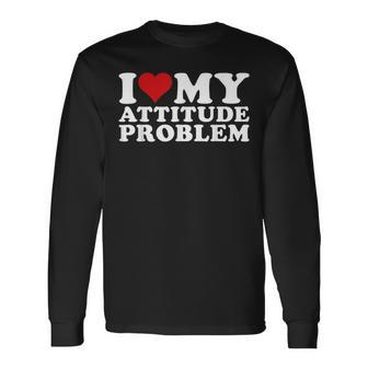 I Love My Attitude Problem I Heart My Attitude Problem Long Sleeve T-Shirt | Mazezy