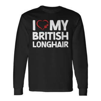 I Love My British Longhair Cat Long Sleeve T-Shirt | Mazezy