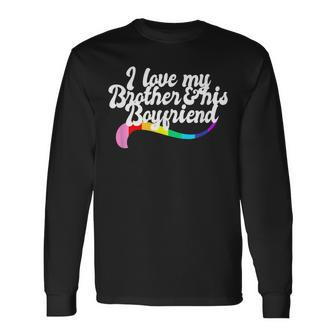 I Love My Brother & His Boyfriend Gay Sibling Pride Lgbtq Long Sleeve T-Shirt T-Shirt | Mazezy