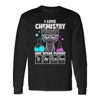 I Love Chemistry And Speak Fluent Sarcasm Chemistry Long Sleeve T-Shirt T-Shirt | Mazezy