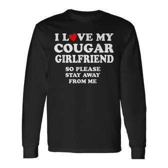 I Love My Cougar Girlfriend So Please Stay Away From Me Long Sleeve T-Shirt - Seseable