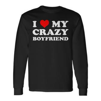 I Love My Crazy Boyfriend Bf I Heart My Crazy Boyfriend Long Sleeve T-Shirt - Monsterry