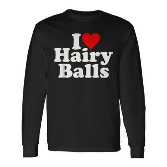 I Love Heart Hairy Balls Long Sleeve T-Shirt - Monsterry UK