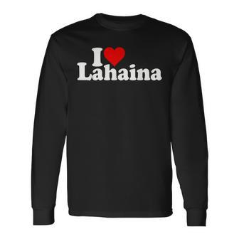 I Love Heart Lahaina Maui Hawaii Hawaiian Islands Long Sleeve T-Shirt | Mazezy