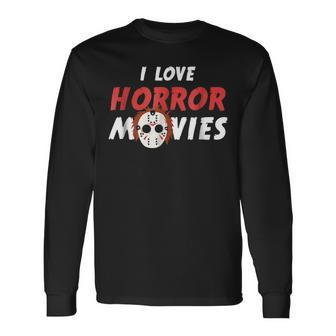 I Love Horror Movies Horror Movies Long Sleeve T-Shirt | Mazezy