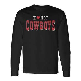 I Love Hot Cowboys Western Rodeo Cowgirl Long Sleeve T-Shirt - Seseable