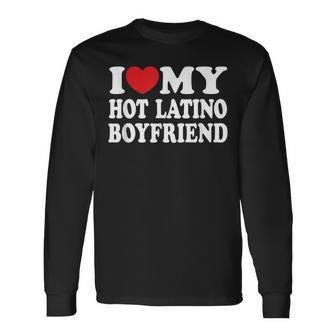 I Love My Hot Latino Boyfriend Bf I Heart My Boyfriend Long Sleeve T-Shirt - Monsterry UK