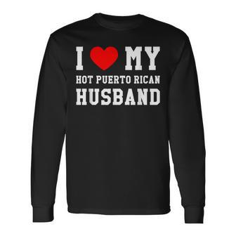 I Love My Hot Puerto Rican Husband Red Heart Long Sleeve T-Shirt T-Shirt | Mazezy