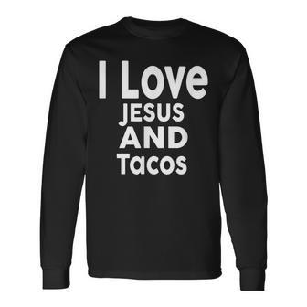 I Love Jesus And Tacos Faith And Tacos Long Sleeve T-Shirt | Mazezy