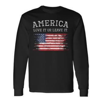Love It Or Leave It 4Th Of July America Patriot Long Sleeve T-Shirt | Mazezy