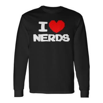 I Love Nerds I Pixel Heart Nerds Video Games Long Sleeve T-Shirt | Mazezy