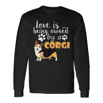 Love Is Being Owned By A Corgi Love Long Sleeve T-Shirt | Mazezy