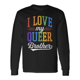 I Love My Queer Brother Gay Pride Flag Proud Sibling Long Sleeve T-Shirt T-Shirt | Mazezy