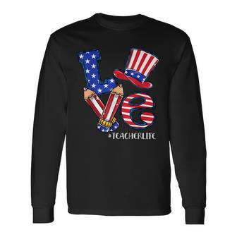Love Teacher Life American Flag 4Th Of July Uncle Sam Hat Long Sleeve T-Shirt - Monsterry