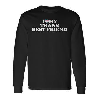I Love My Trans Best Friend Long Sleeve T-Shirt T-Shirt | Mazezy