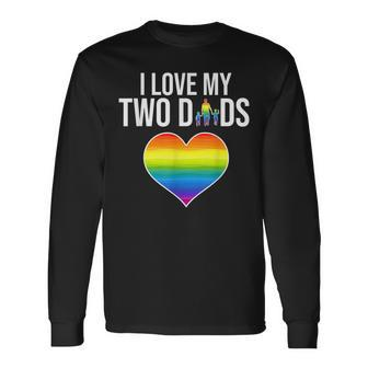 I Love My Two Dads Father Day Lgbtq Pride Long Sleeve T-Shirt T-Shirt | Mazezy