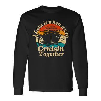 I Love It When Were Cruisin Together 2023 Cruise Ship Long Sleeve T-Shirt - Seseable
