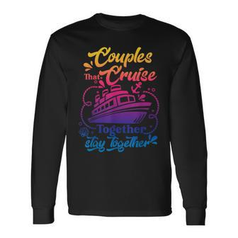 Lovely Couples That Cruise Together Stay Together Couple Long Sleeve T-Shirt | Mazezy