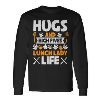 Lunch Lady Hugs High Five Lunch Lady Life Long Sleeve T-Shirt - Seseable