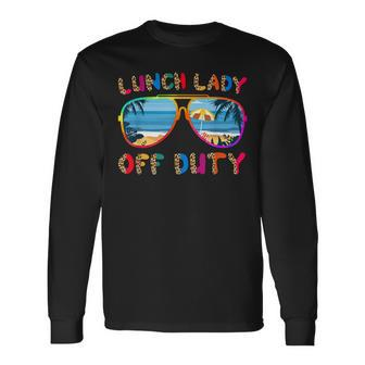 Lunch Lady Off Duty Last Day Of School Summer Cafeteria Crew Long Sleeve T-Shirt T-Shirt | Mazezy
