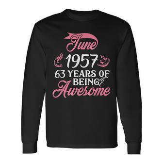 Made In June 1957 Birthday 63 Years Of Being Awesome Long Sleeve T-Shirt | Mazezy