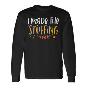 I Made The Stuffing Thanksgiving Couples Pregnancy Man Long Sleeve T-Shirt | Mazezy UK
