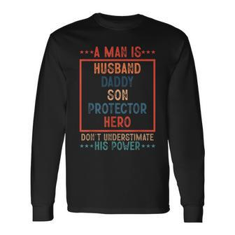 A Man Is Husband Daddy Son Protector Hero Fathers Day Long Sleeve T-Shirt T-Shirt | Mazezy