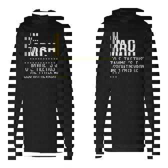 March Name Im March Im Never Wrong Long Sleeve T-Shirt - Seseable