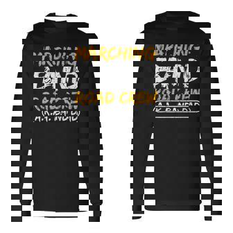 Marching Band Road Crew Band Dad Musician Roadie Long Sleeve T-Shirt | Mazezy