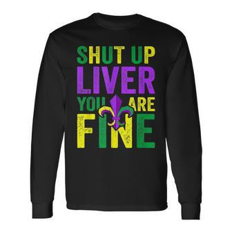 Mardi Gras Parade Outfit Shut Up Liver Youre Fine Long Sleeve T-Shirt T-Shirt | Mazezy