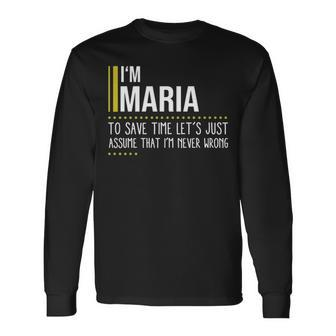 Maria Name Im Maria Im Never Wrong Long Sleeve T-Shirt - Seseable