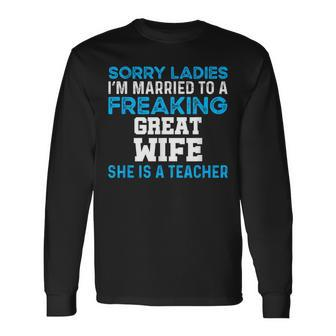 Married To A Great Teacher Husband Of A Teacher Long Sleeve T-Shirt T-Shirt | Mazezy