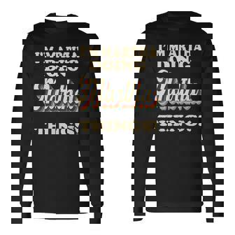 Im Martha Doing Martha Things Birthday Name Vintage Long Sleeve T-Shirt | Mazezy