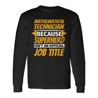 Mathematical Technician Humor Long Sleeve T-Shirt | Mazezy