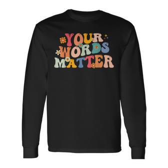 Your Words Matter Speech Therapy Language Pathologist Mental Long Sleeve - Seseable